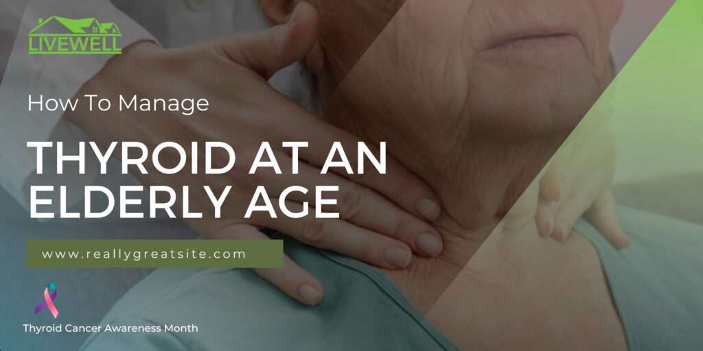 Thyroid management at an elderly age - things to do